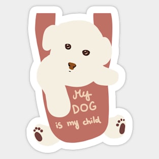 My Dog is my child Sticker